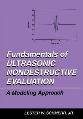 Fundamentals of Ultrasonic Nondestructive Evaluation - 9781489901446