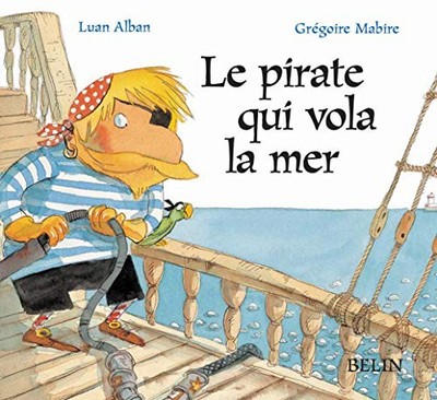 Le pirate qui vola la mer, Mabire, Grégoire