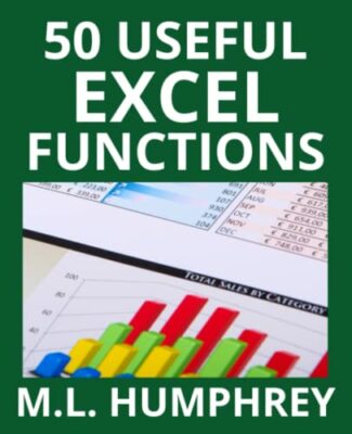 50 Useful Excel Functions (Excel Essentials) By M. L. Humphrey