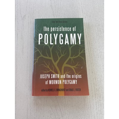 The Persistence of Polygamy: Joseph Smith and the Origins of Mormon Polygamy