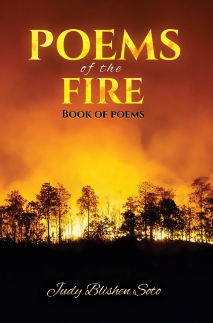Poems of the Fire by Judy Blishen Soto PAPERBACK 9798891558496
