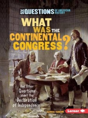 What Was the Continental Congress: And Other Questions about the Declara - GOOD