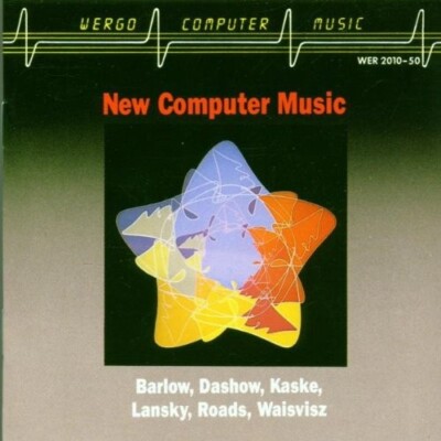 Barlow, Dashow, Kaske, Lansky, Roads, Waisvisz   New Computer Music WERGO CD RAR