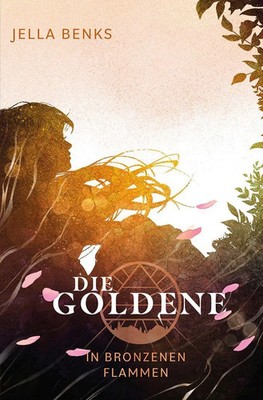 Die Go*dene - In bronzenen Flammen | Dystopische Liebesgeschichte | Jella Benks