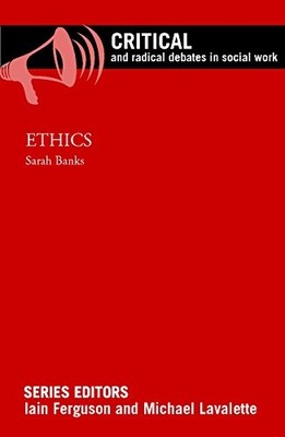 Ethics (Critical and Radical Debates in Social Work) By Sarah Ba