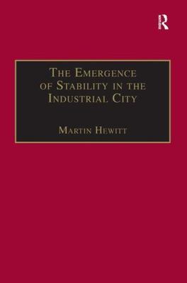 Emergence of Stability in the Industrial City : Manchester, 1832-67, Hardcove...