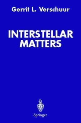 Interstellar Matters : Essays on Curiosity and Astronomical Discovery, Paperb...