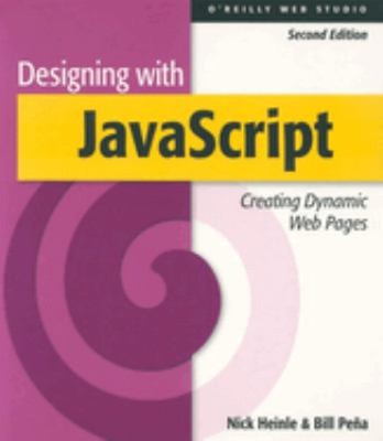 Designing with JavaScript : Creating Dynamic Web Pages Bill, Hein