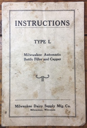 Instructions Type L Milwaukee Automatic Bottle Filler and Capper Milwaukee Dairy