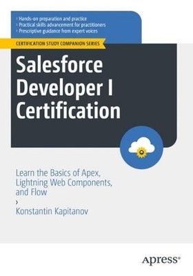 Salesforce Developer I Certification: Learn the Basics of Apex, Lightning Web Co
