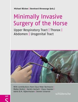 Minimally Invasive Surgery of the Horse   Upper Respiratory Tract, Thorax, Abdo 