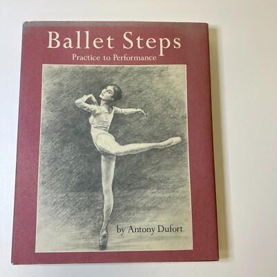 Ballet Steps: Practice to Performance - Hardcover By Dufort, Antony