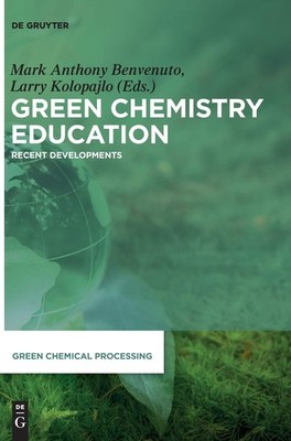 Green Chemistry Education: Recent Developments (Green Chemical Processing)
