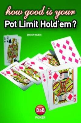 How Good is Your Pot Limit Hold'Em?, Stewart Reuben, Very Good