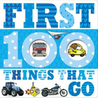 Things That Go (First 100) - Hardcover By Make Believe Ideas Ltd - GOOD