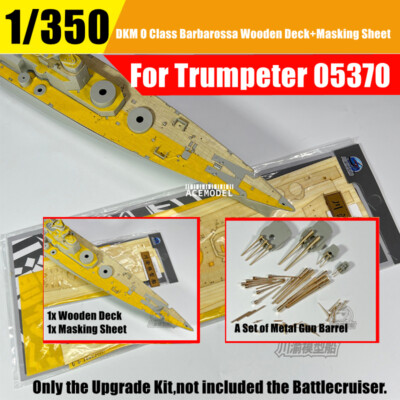 1/350 DKM O Class Barbarossa Wooden Deck+Metal Gun Barrels for Trumpeter 05370