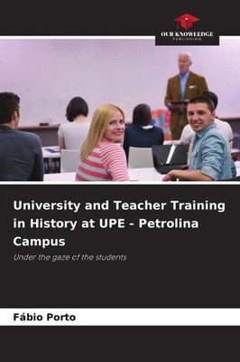 University and Teacher Training in History at UPE - Petrolina Campus Fábio Porto