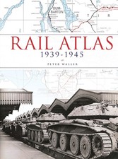Rail Atlas 1939-1945 (Br Rail Atlas) by Peter Waller | Hardcover | 2014