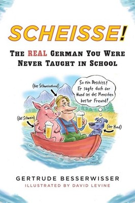 Scheisse! The Real German You Were Never Taught in School - paperback Gertru...
