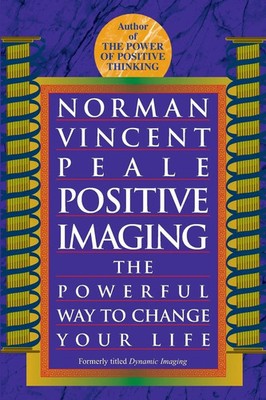 Positive Imaging The Powerful Way to Change Your Life Norman Vincent Peale Buch