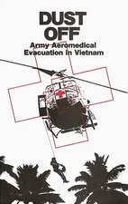 DUST OFF: Army Aeromedical Evacuation in Vietnam by Dorland & Nanney 2008 PB NEW