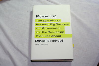 Power, Inc : The Epic Rivalry Between Big Business and Government-And the Rec...