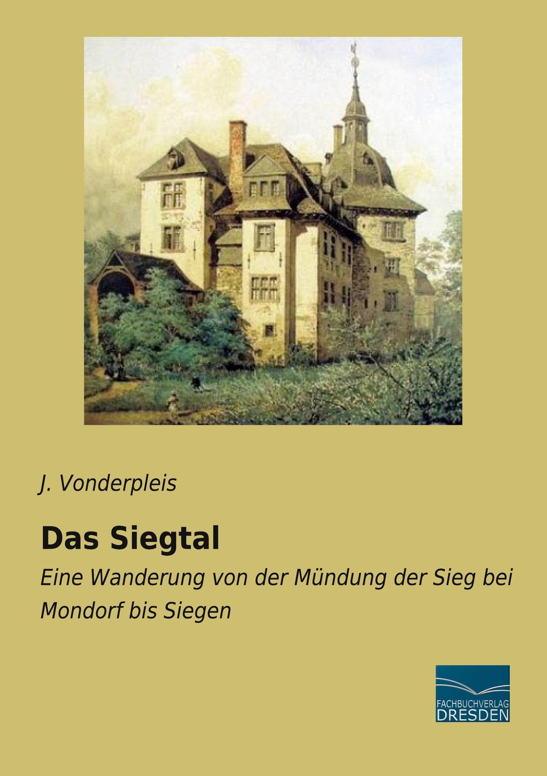 Das Siegtal Eine Wanderung Von Der Mündung Der Sieg Bei Mondorf Bis