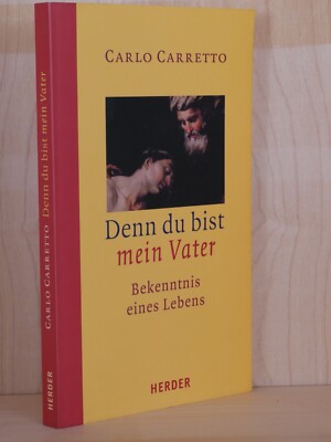 Denn du bist mein Vater: Bekenntnis eines Lebens - Carlo Carretto - Zustand: Gut