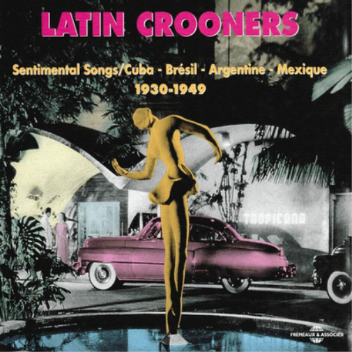 Latin Crooners Sentimental Songs/Cuba - Bresil - Argentine - Mexique 1930-1 (CD)