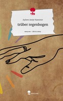 Ayleen Antje Hammer | TrüBer Regenbogen. Life Is A Story - Story.One | Buch