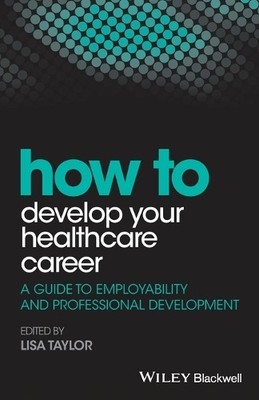 How to Develop Your Healthcare Career: A Guide to Em...