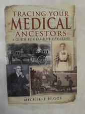 Tracing Your Ancestors Ser.: Tracing Your Medical Ancestors by Michelle Higgs...
