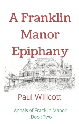 Paul Willcott A Franklin Manor Epiphany (Taschenbuch) Annals of Franklin Manor
