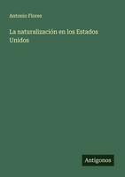 Antonio Flores | La NaturalizacióN En Los Estados Unidos | Taschenbuch (2025)
