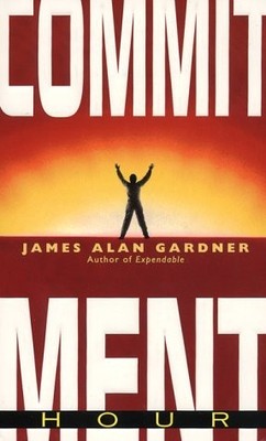 COMMITMENT HOUR By James Alan Gardner **BRAND NEW**