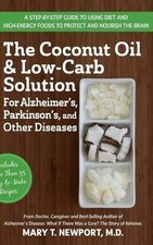 THE COCONUT OIL AND LOW-CARB SOLUTION FOR ALZHEIMER'S, By Mary T. Newport *VG+*