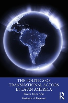 Frederick M. She The Politics of Transnational Actors in Latin Am (Taschenbuch)
