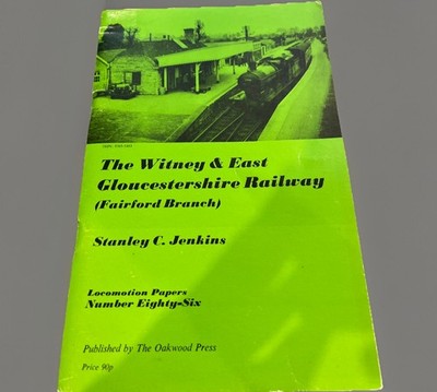 THE WITNEY & EAST GLOUCESTERSHIRE RAILWAY (FAIRFORD BRANCH) BY STANLEY C JENKINS