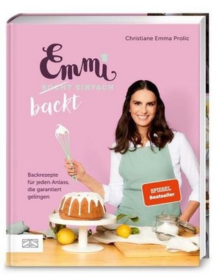 Christiane Emma Prolic / Emmi backt einfach (Emmi kocht einfach   das 1. Bac ...