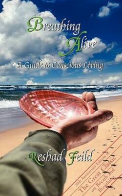 Breathing Alive: A Guide To Conscious Living
