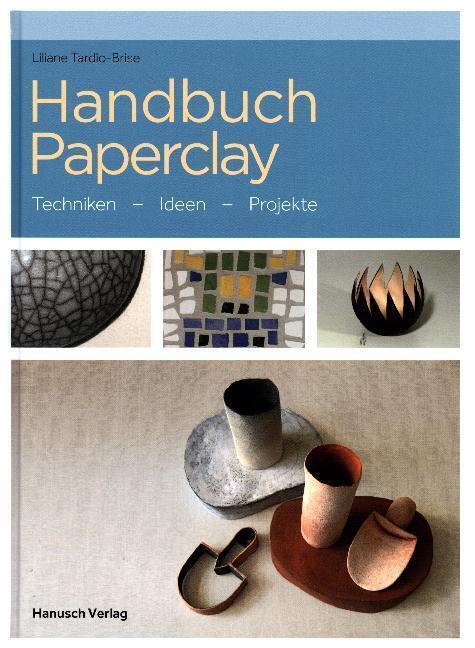 Thumbnail - Handbuch Paperclay Von Liliane Tardio-brise