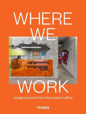 Where We Work: Lessons from Contemporary Workspaces by Ana Martins (English) Har