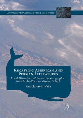 Vafa - Recasting American and Persian Literatures   Local Histories an - X555z