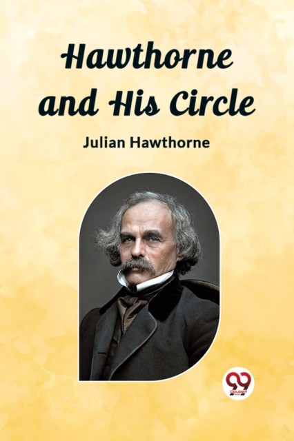 Hawthorne and His Circle by Julian Hawthorne PAPERBACK 9789362768292