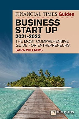 FT Guide to Business Start Up 2021-2023: The Most... - Williams, Sara