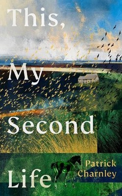 Patrick Charnley This, My Second Life (Gebundene Ausgabe)