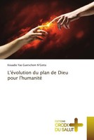 Kouadio Yao Guerschom N'gotta | L'éVolution du Plan De Dieu Pour L'humanité