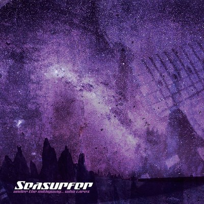 SEASURFER - UNDER THE MILKY WAY... WHO CARES? * NEW CD