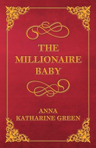 Anna Katharine Green | The Millionaire Baby | Taschenbuch | Englisch (2013)-image