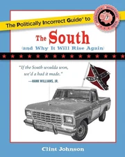 The Politically Incorrect Guide to the South (and Why It Will Rise Again)